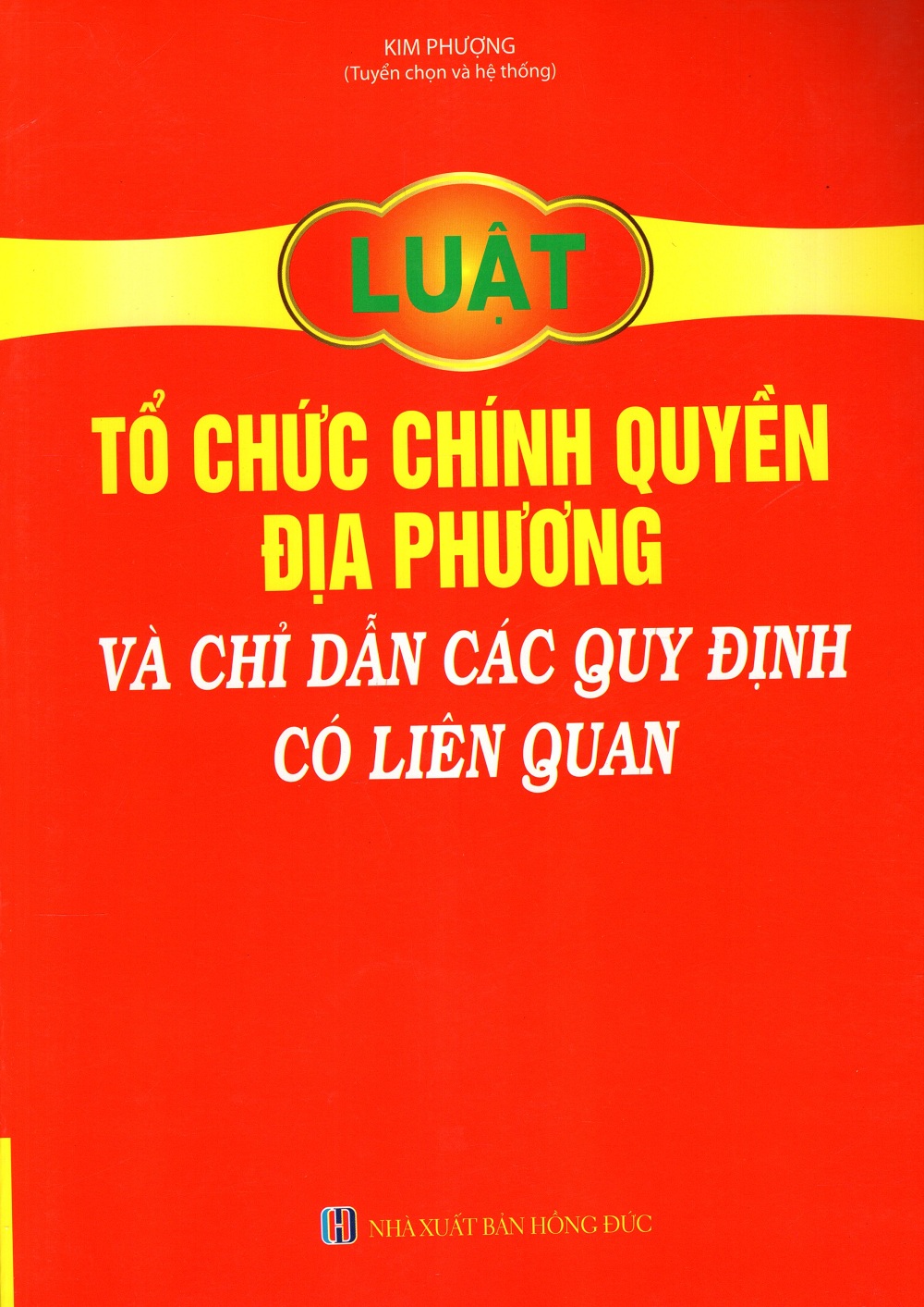 Luật Tổ Chức Chính Quyền Địa Phương Và Chỉ Dẫn Các Quy Định Có Liên Quan