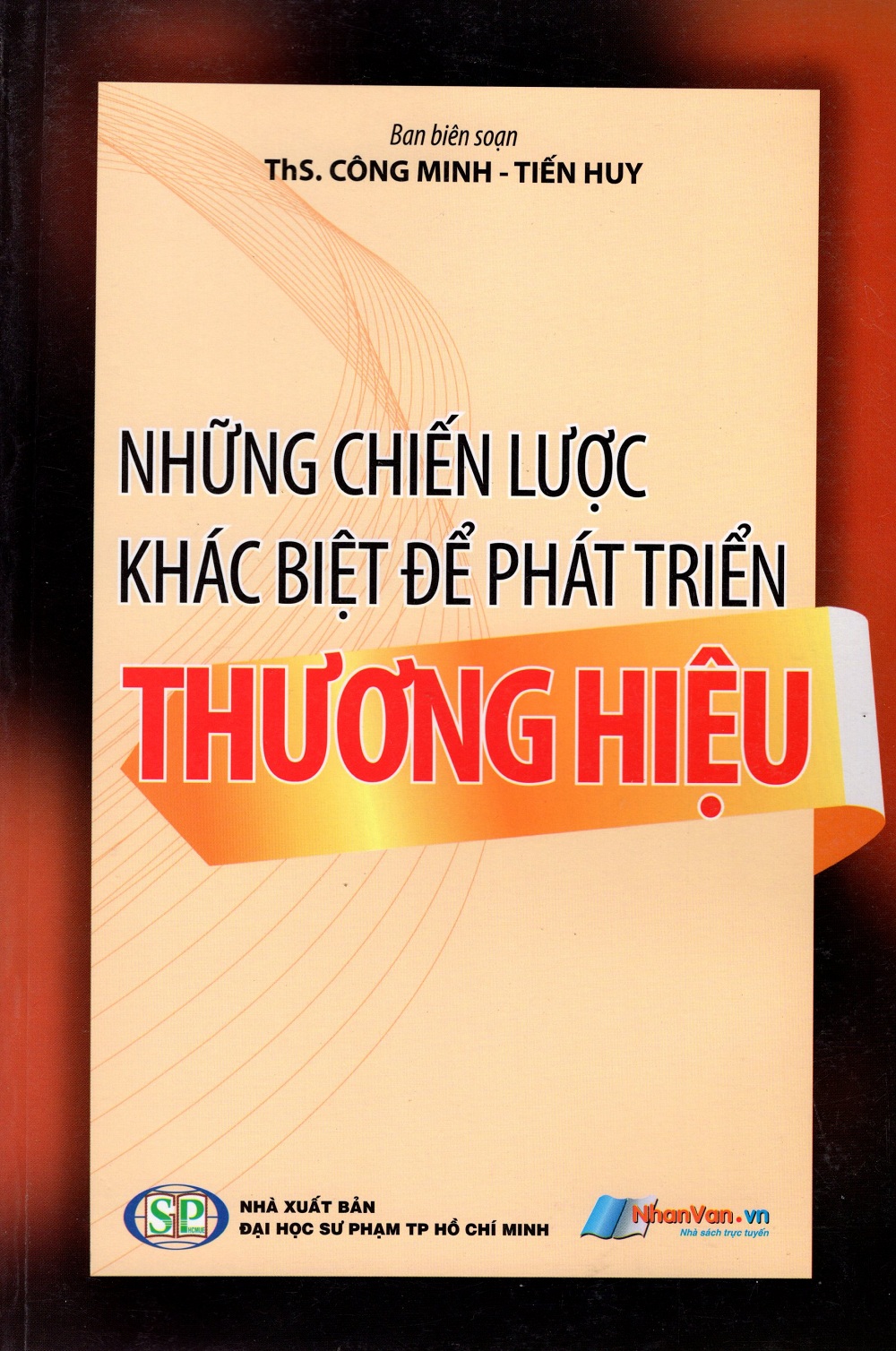 Những Chiến Lược Khác Biệt Để Phát Triển Thương Hiệu