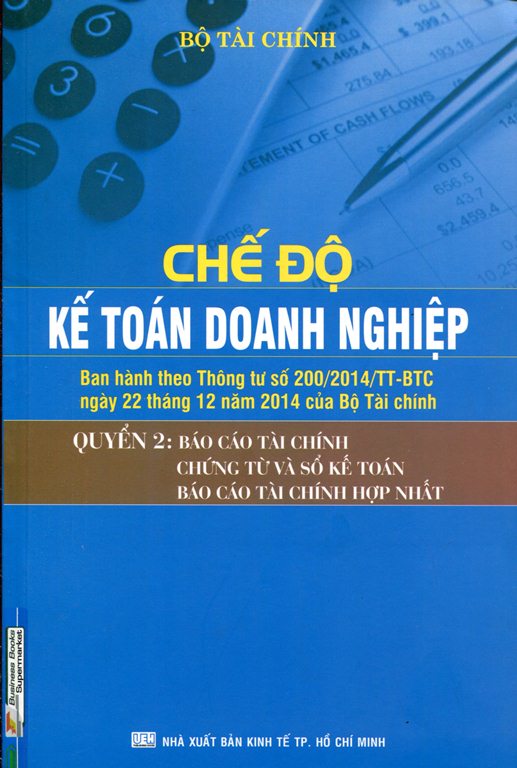 Chế Độ Kế Toán Doanh Nghiệp (Quyển 2): Báo Cáo Tài Chính, Chứng Từ Và Sổ Kế Toán