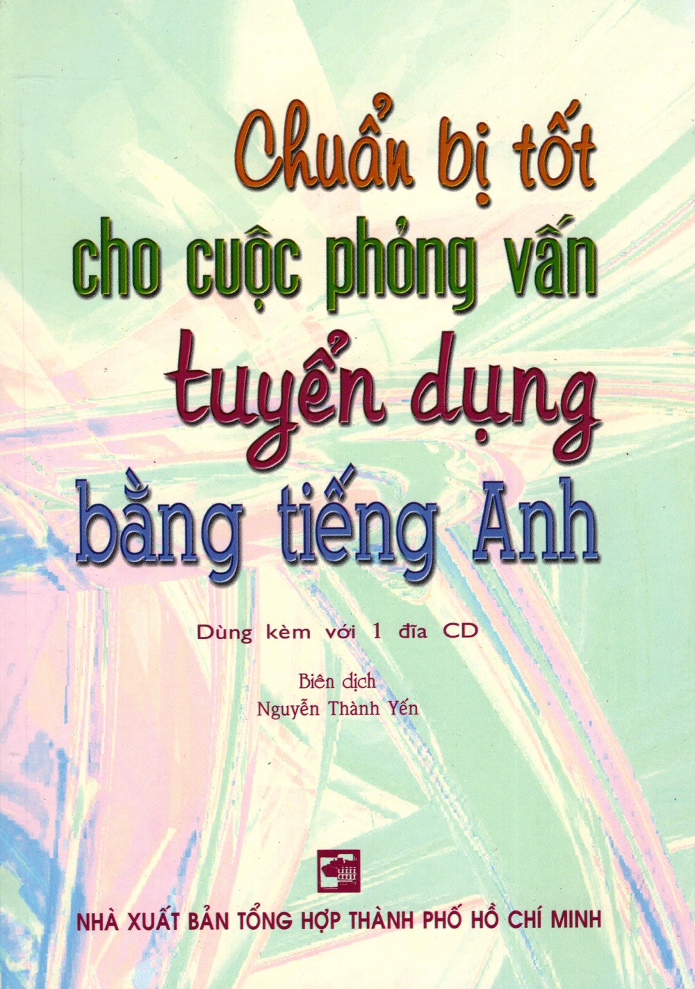 Chuẩn Bị Tốt Cho Cuộc Phỏng Vấn Tuyển Dụng Bằng Tiếng Anh (Kèm CD)