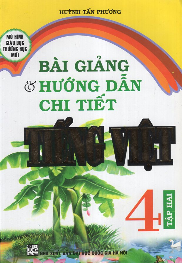 Bài Giảng Và Hướng Dẫn Chi Tiết Tiếng Việt 4 - Tập 2