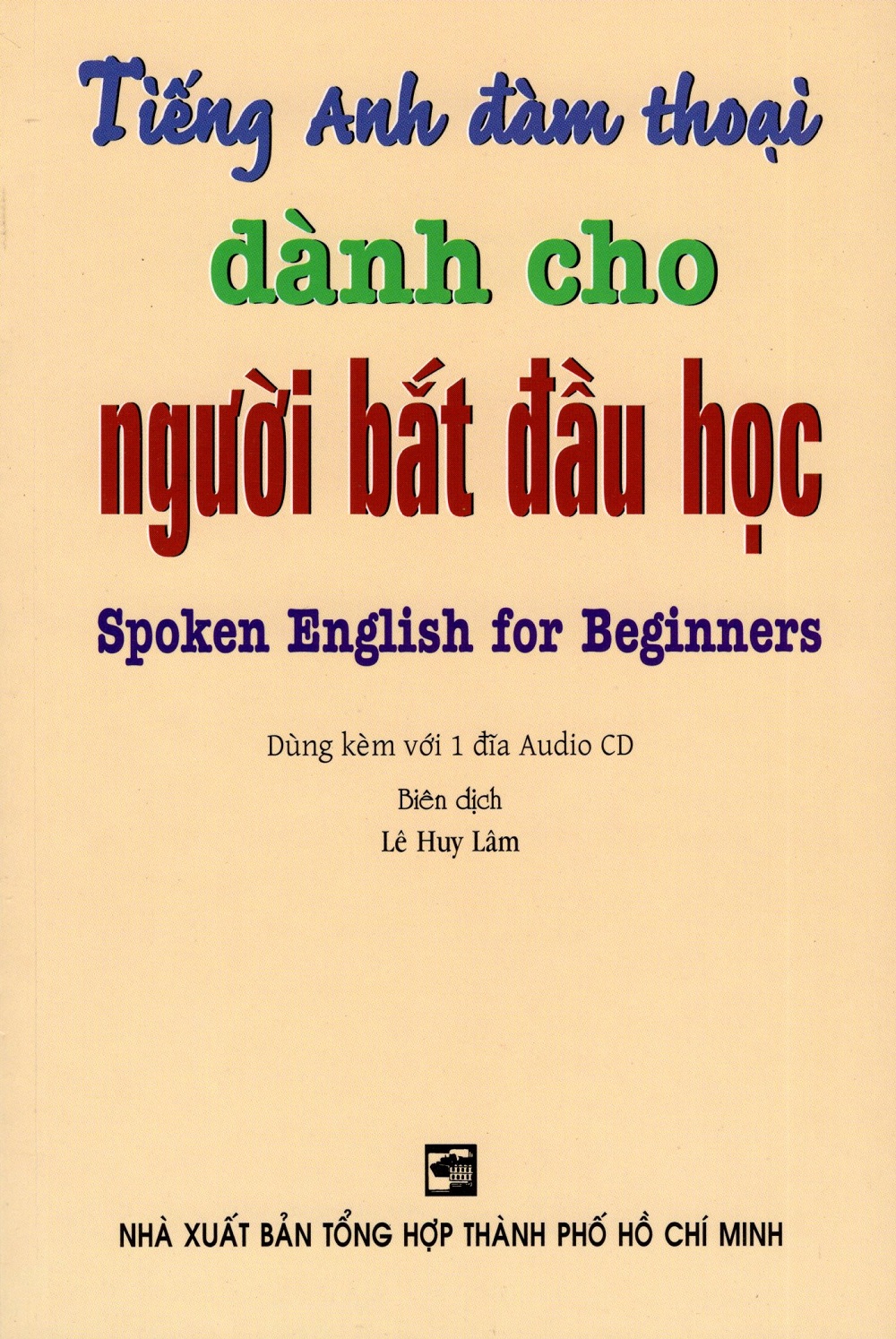 Tiếng Anh Đàm Thoại Dành Cho Người Bắt Đầu Học - Kèm CD