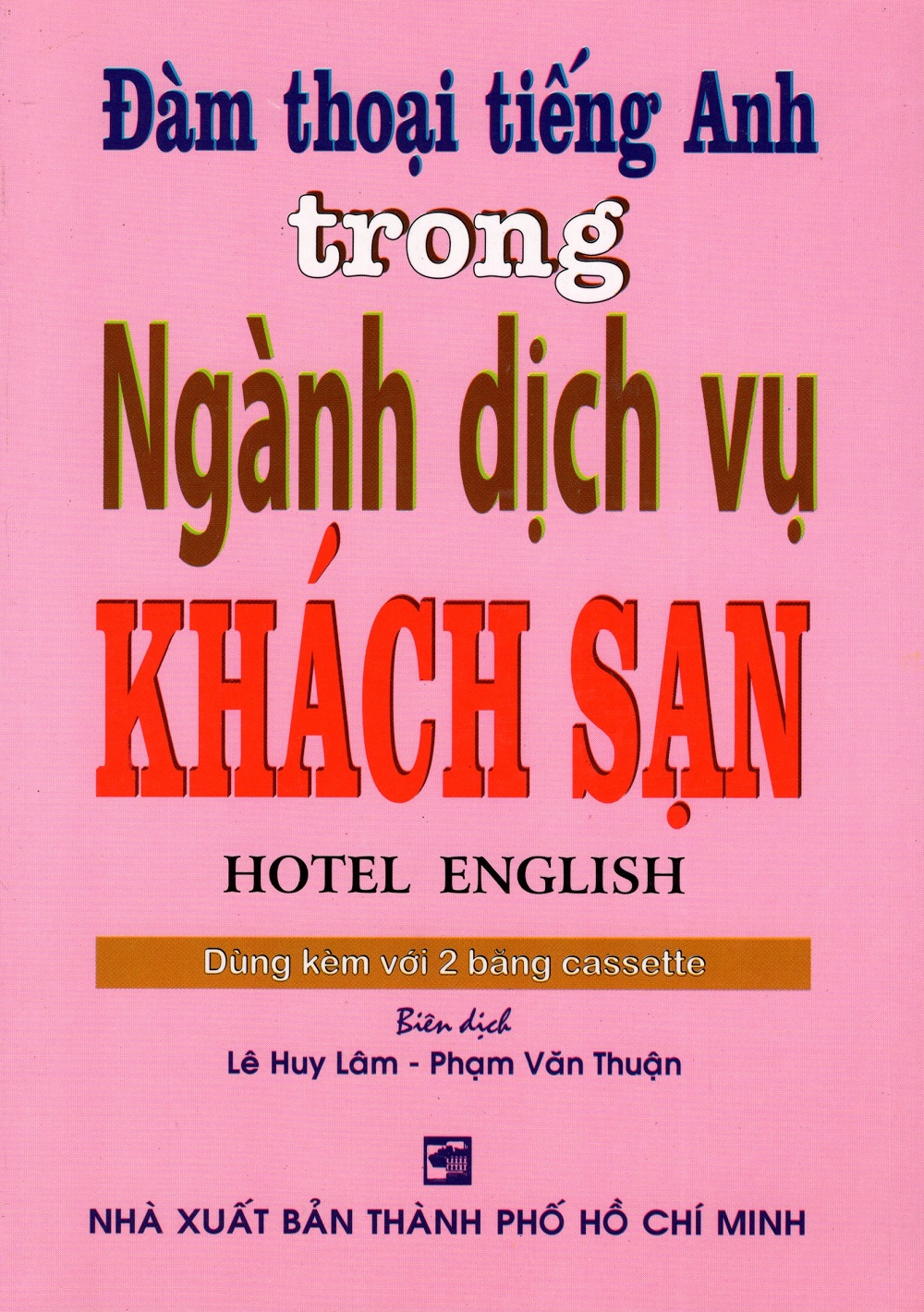 Đàm Thoại Tiếng Anh Trong Ngành Dịch Vụ Khách Sạn - Kèm CD