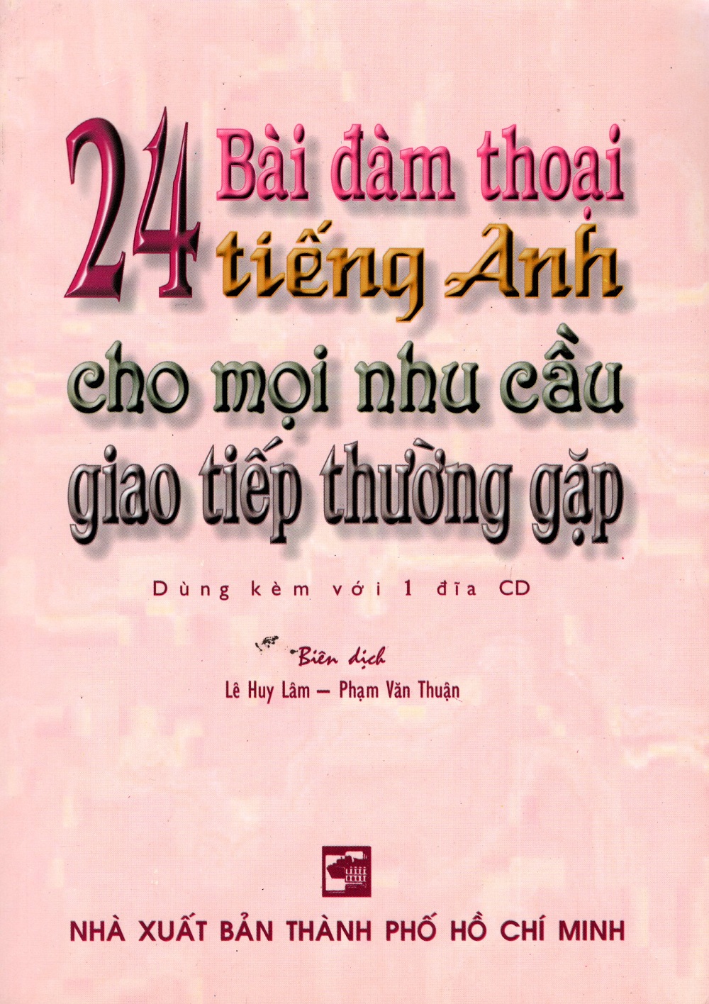 24 Bài Đàm Thoại Tiếng Anh Cho Mọi Nhu Cầu Giao Tiếp Thường Gặp (Kèm CD)