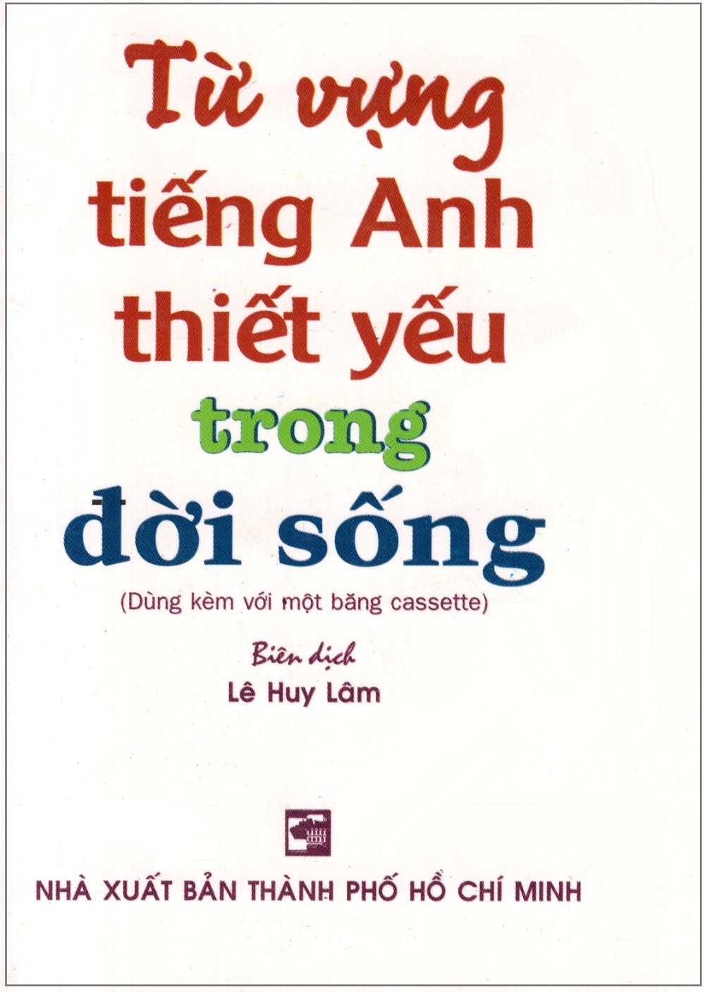 Từ Vựng Tiếng Anh Thiết Yếu Trong Đời Sống - Sách Bỏ Túi