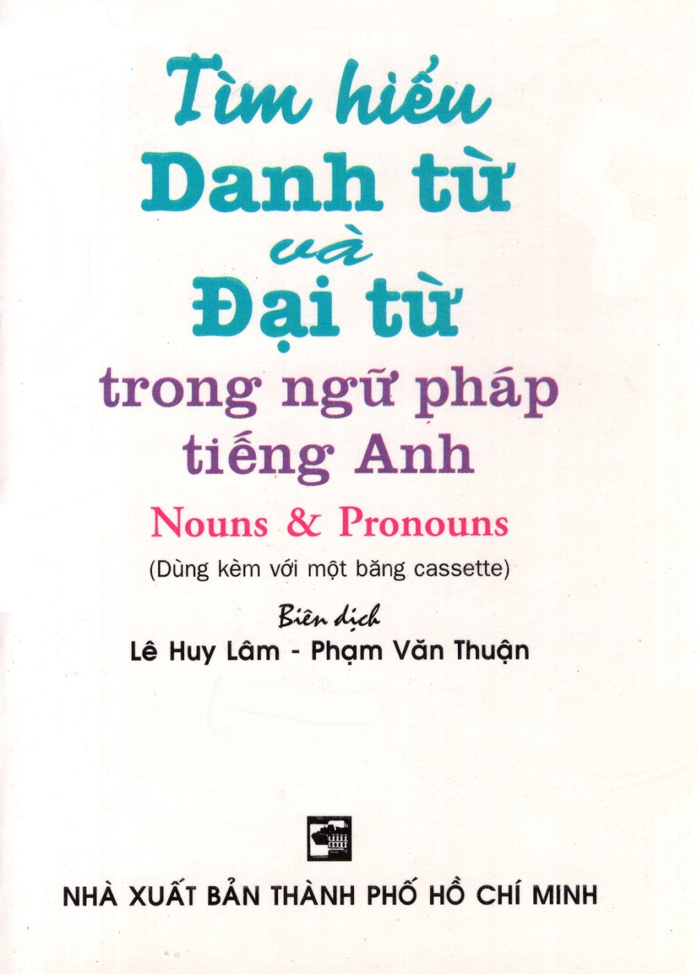 Tìm Hiểu Danh Từ Và Đại Từ Trong Ngữ Pháp Tiếng Anh - Sách Bỏ Túi (Không Kèm Cassette)