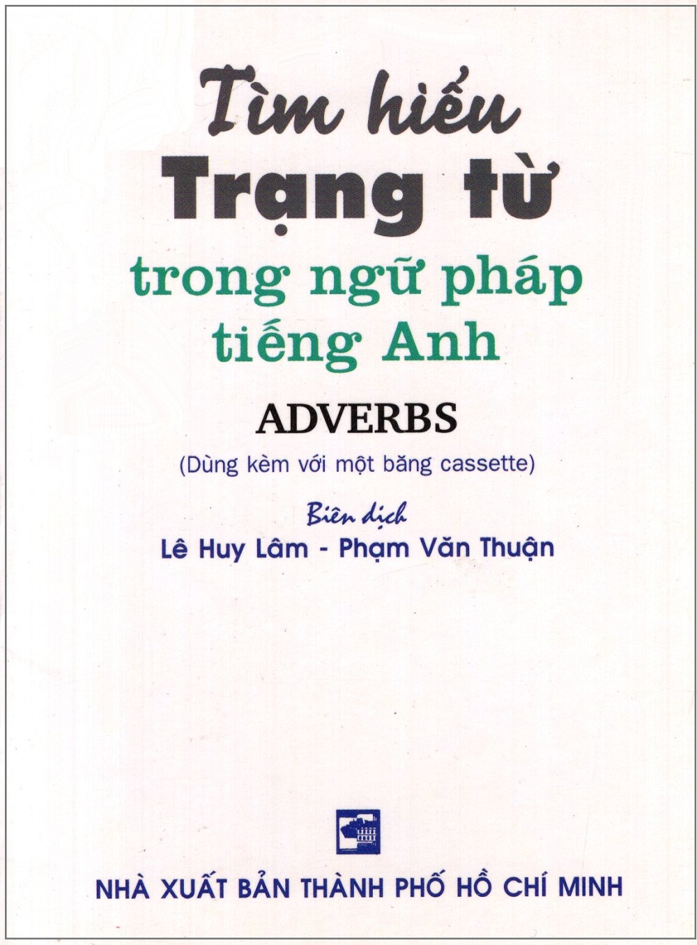 Tìm Hiểu Trạng Từ Trong Ngữ Pháp Tiếng Anh - Sách Bỏ Túi (Không Kèm Cassette)