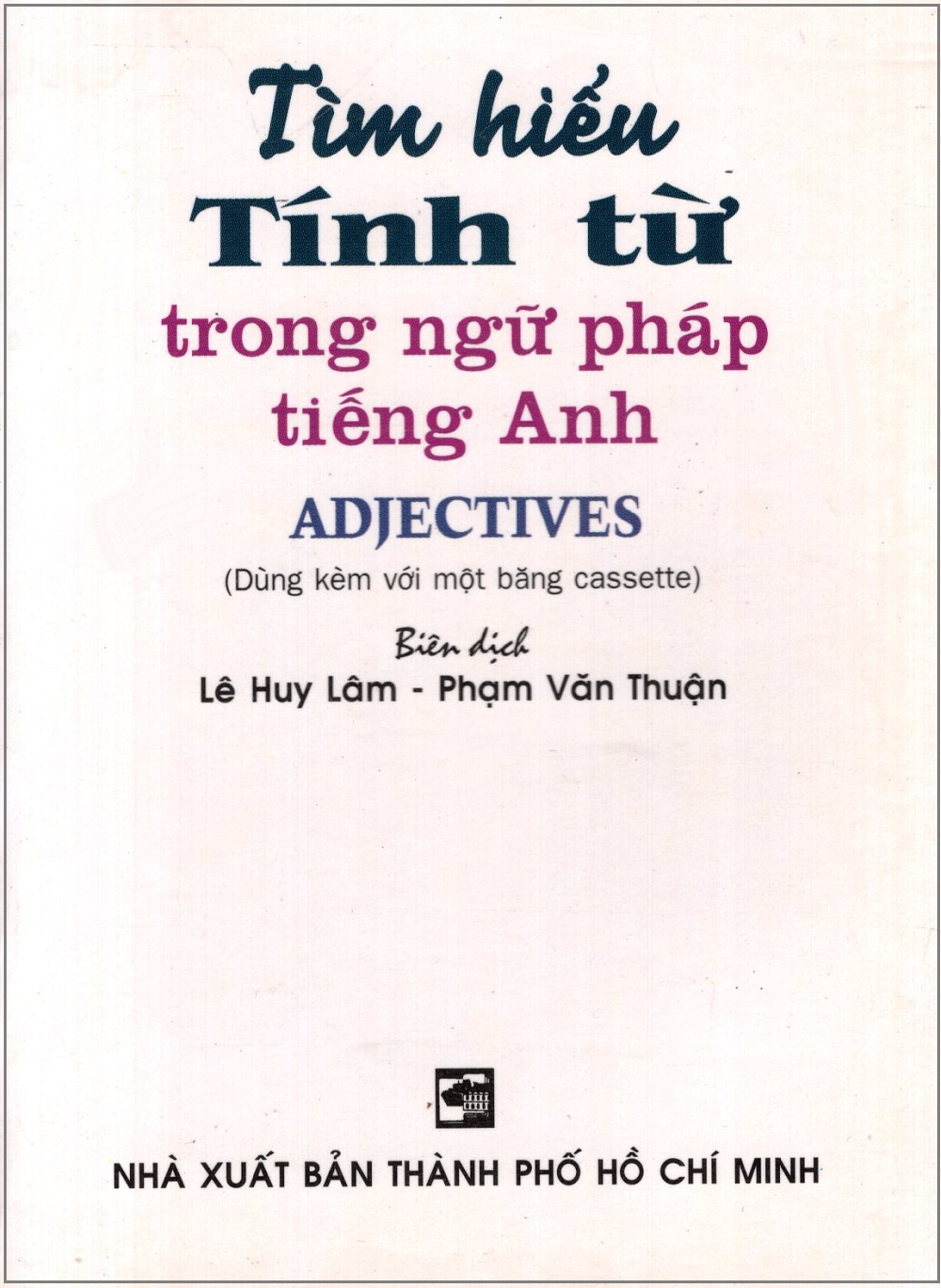 Tìm Hiểu Tính Từ Trong Ngữ Pháp Tiếng Anh - Sách Bỏ Túi (Không Kèm Cassette)