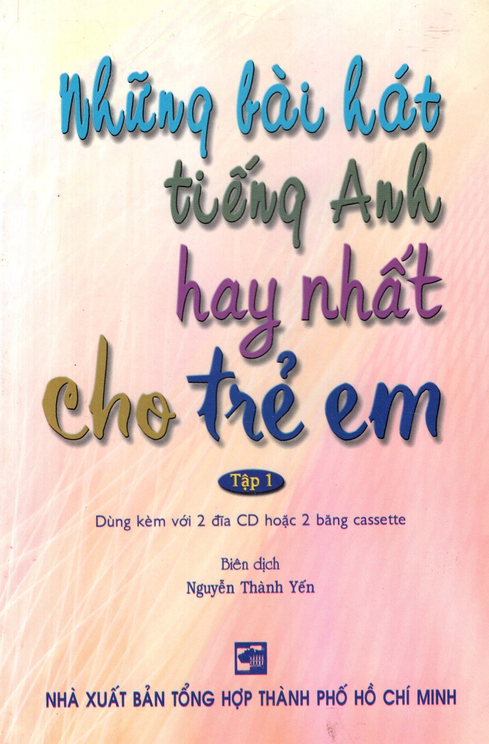 Những Bài Hát Tiếng Anh Hay Nhất Cho Trẻ Em - Tập 1 (Không Kèm CD)