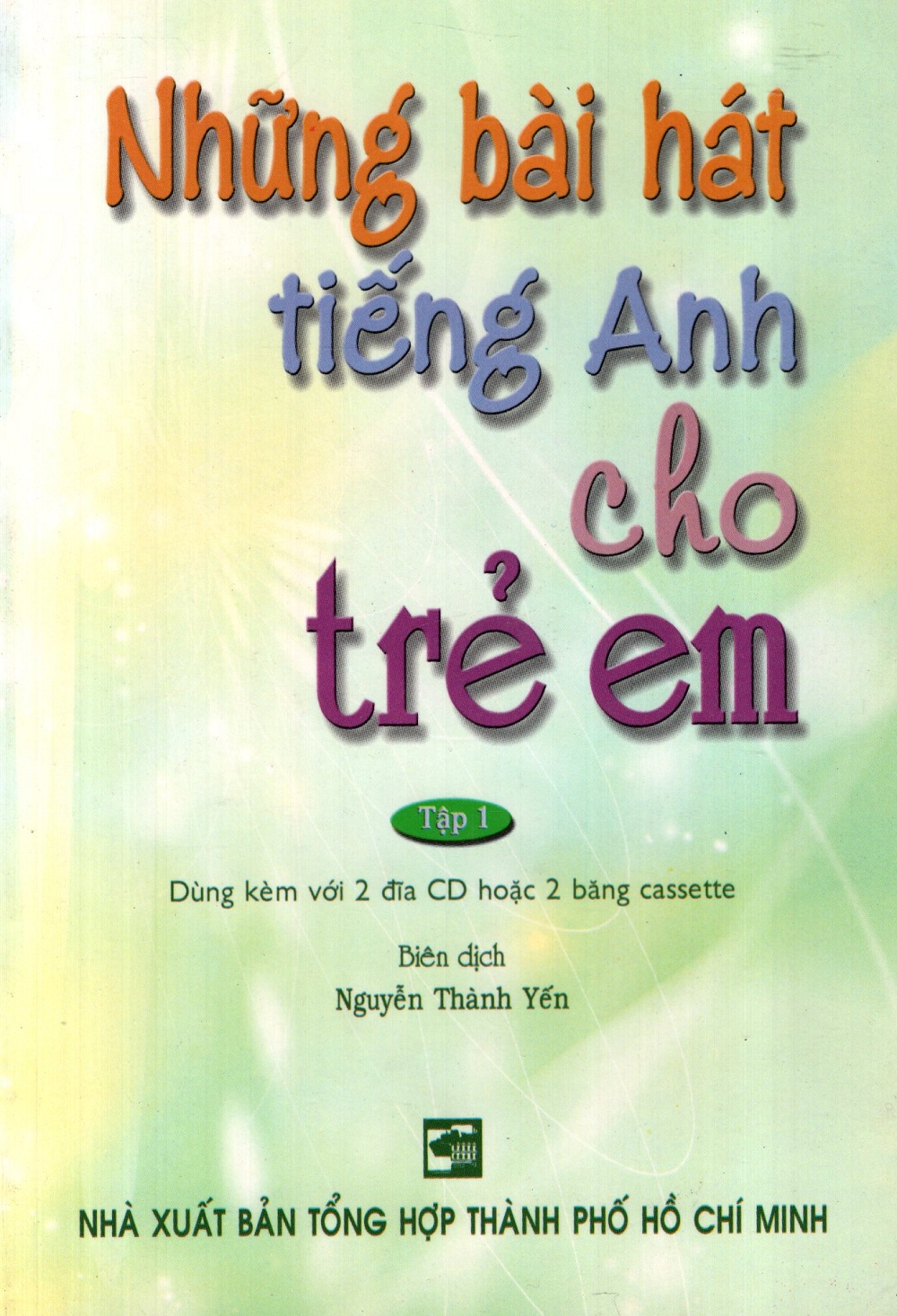 Những Bài Hát Tiếng Anh Cho Trẻ Em - Tập 1 (Không Kèm CD)