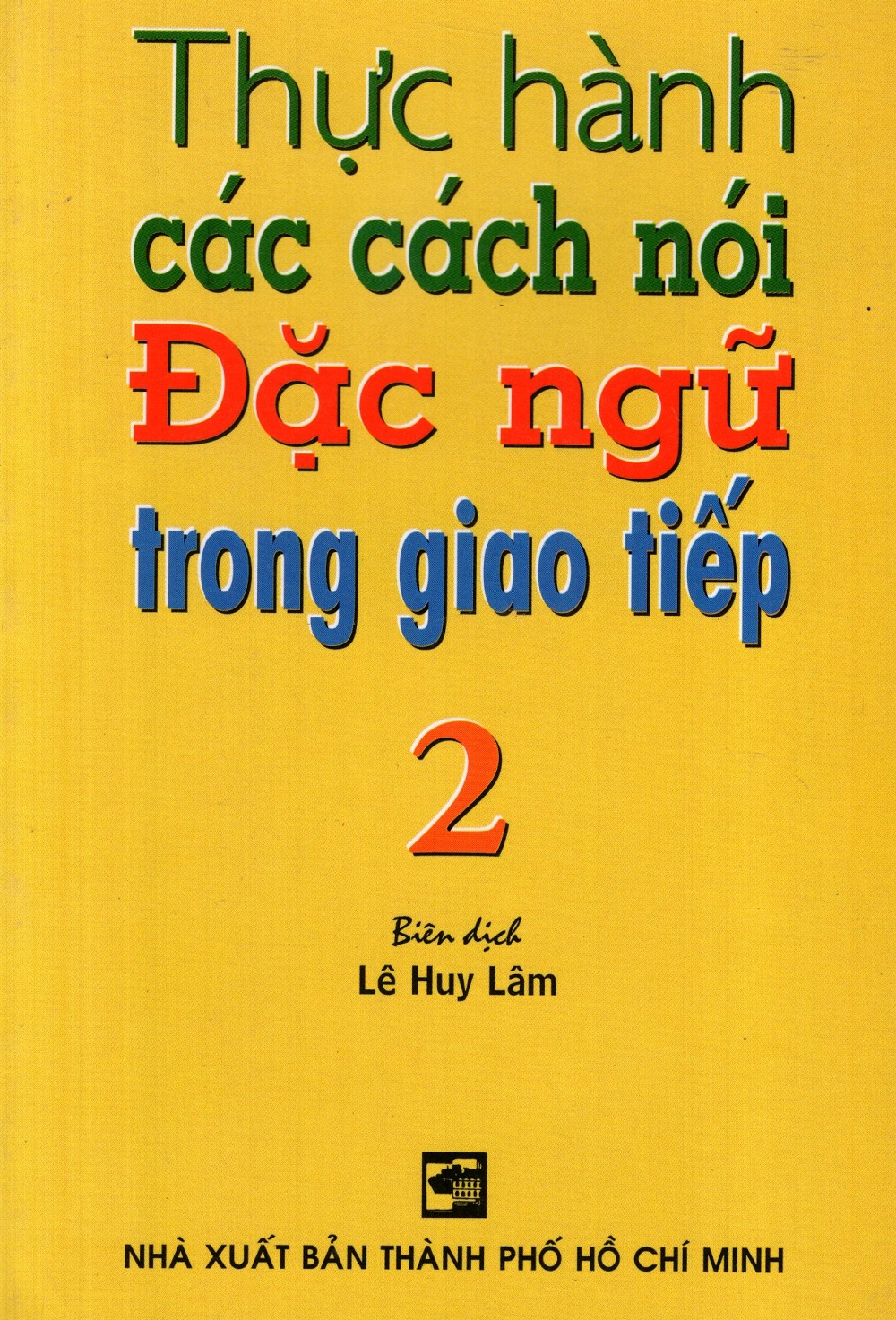 Thực Hành Các Cách Nói Đặc Ngữ Trong Giao Tiếp Tập 2