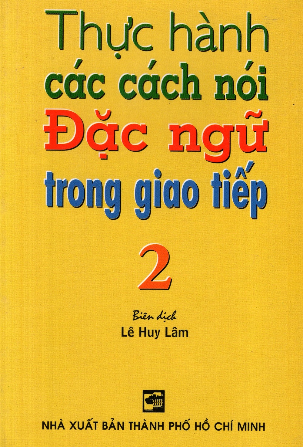 Thực Hành Các Cách Nói Đặc Ngữ Trong Giao Tiếp (Tập 2)