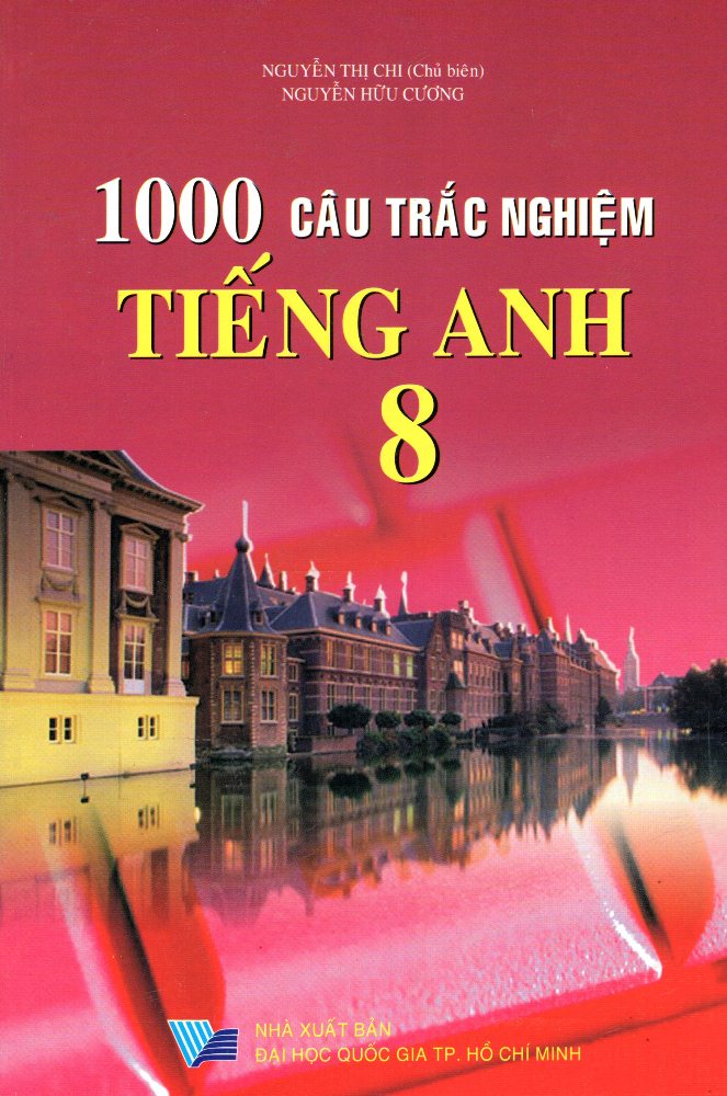 1000 Câu Trắc Nghiệm Tiếng Anh Lớp 8