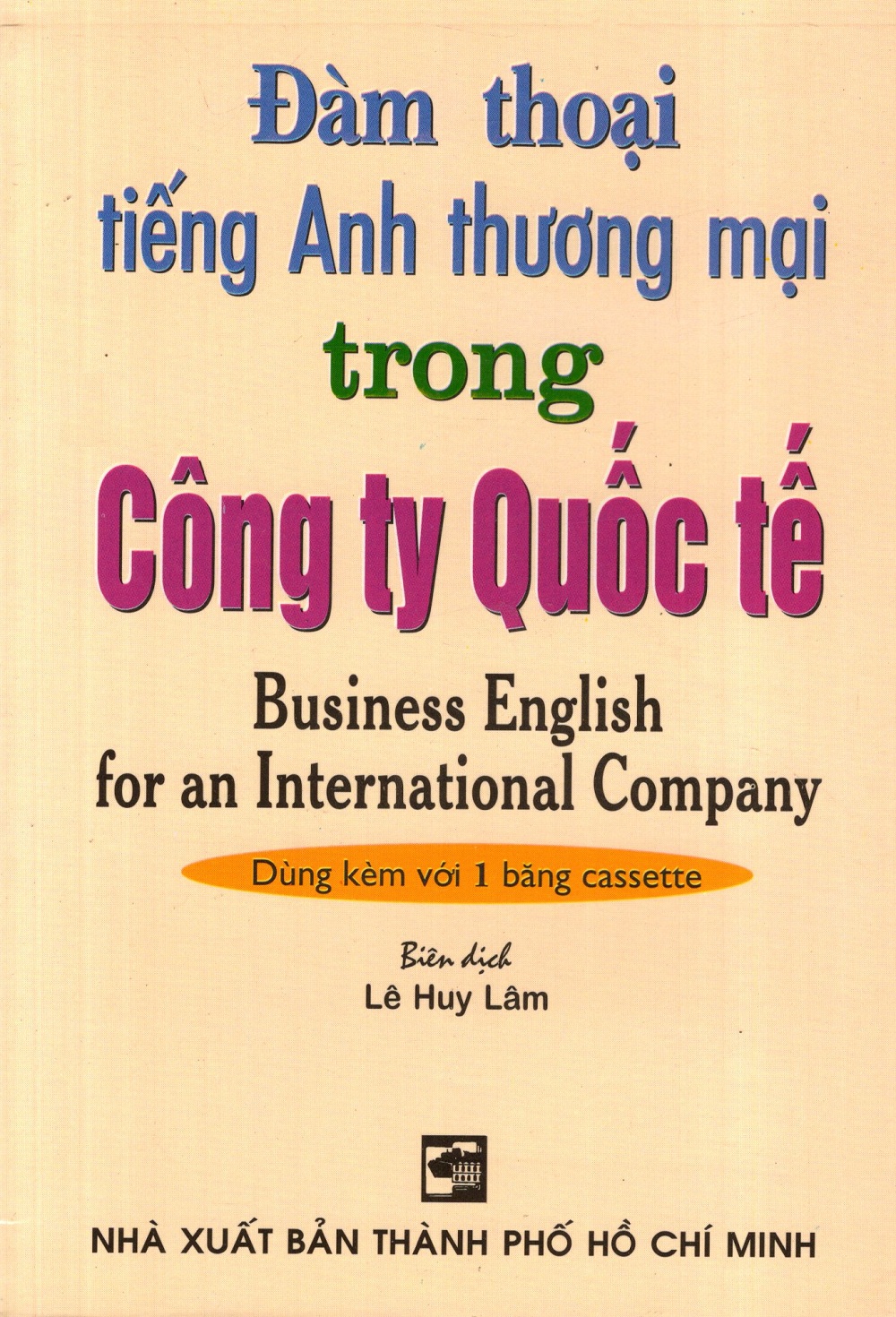 Đàm Thoại Tiếng Anh Thương Mại Trong Công Ty Quốc Tế (Không Kèm Cassette)