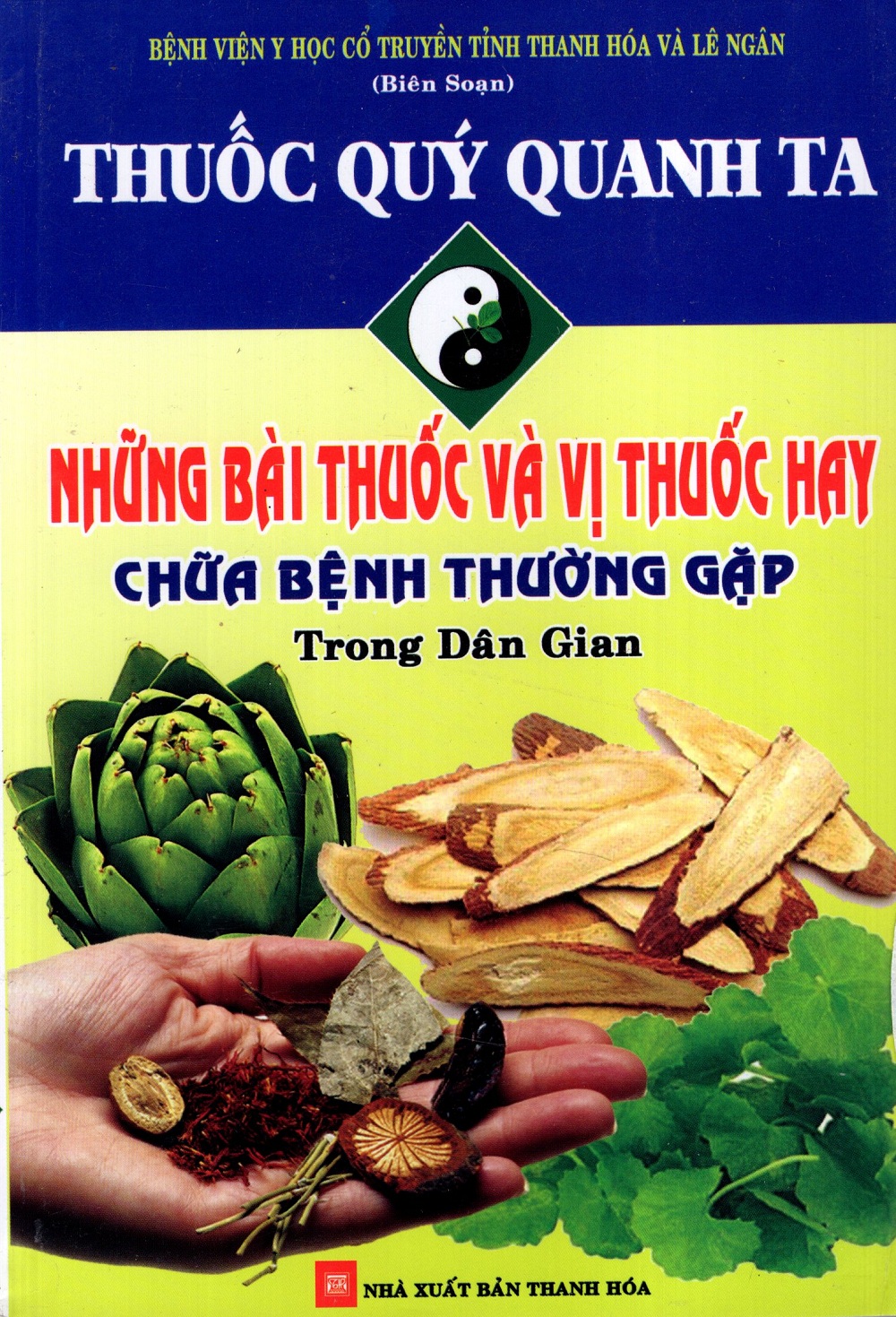 Thuốc Quý Quanh Ta - Những Bài Thuốc Và Vị Thuốc Hay Chữa Bệnh Thường Gặp Trong Dân Gian