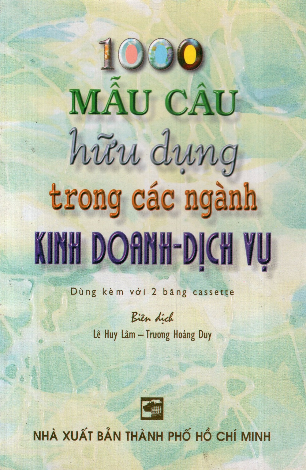 1000 Mẫu Câu Hữu Dụng Trong Các Ngành Kinh Doanh - Dịch Vụ (Không Kèm Cassette)