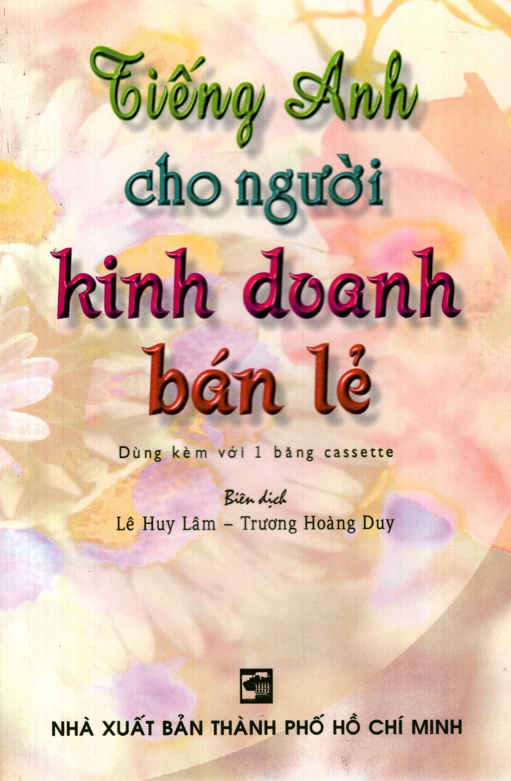 Tiếng Anh Cho Người Kinh Doanh Bán Lẻ (Không Kèm Cassette)