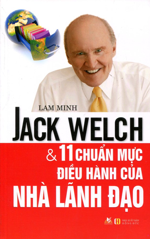 Jack Welch Và 11 Chuẩn Mực Điều Hành Của Nhà Lãnh Đạo