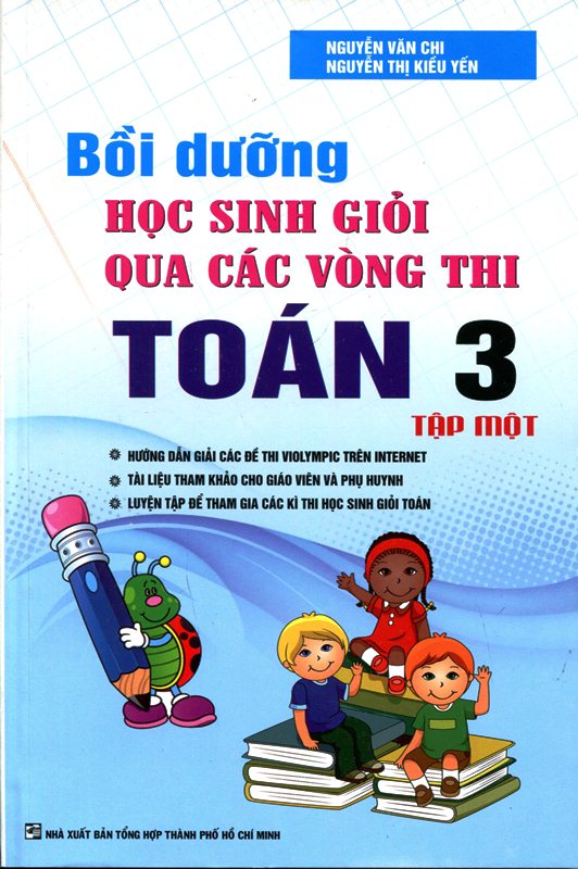 Bồi Dưỡng Học Sinh Giỏi Qua Các Vòng Thi Toán Lớp 3 (Tập 1)