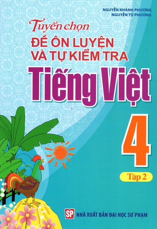 Tuyển Chọn Đề Ôn Luyện Và Tự Kiểm Tra Tiếng Việt Lớp 4 (Tập 2)
