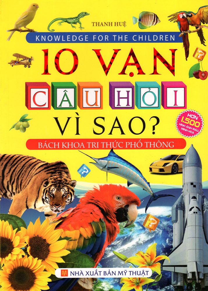 Bách Khoa Tri Thức Phổ Thông - 10 Vạn Câu Hỏi Vì Sao? (Bìa Mềm)