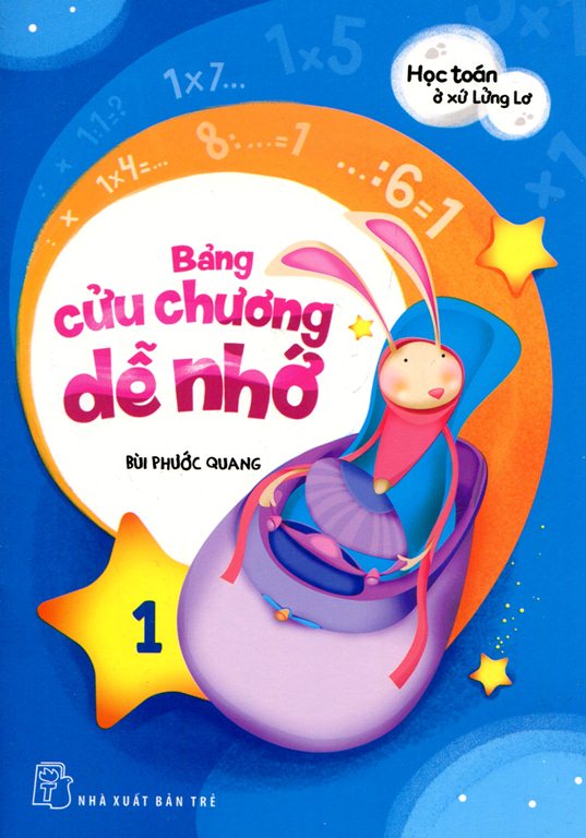 Học Toán Ở Xứ Lửng Lơ - Bảng Cửu Chương Dễ Nhớ (Tập 1)