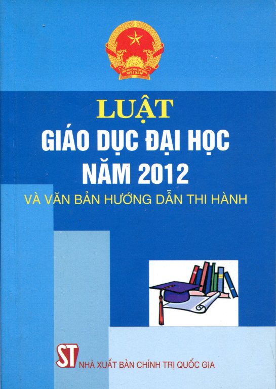 Luật Giáo Dục Đại Học Năm 2012 Và Văn Bản Hướng Dẫn Thi Hành