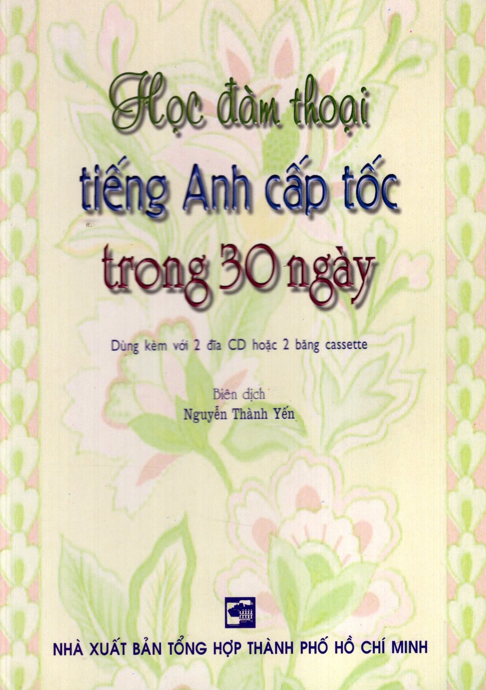 Học Đàm Thoại Tiếng Anh Cấp Tốc Trong 30 Ngày (Không Kèm Băng Cassette)