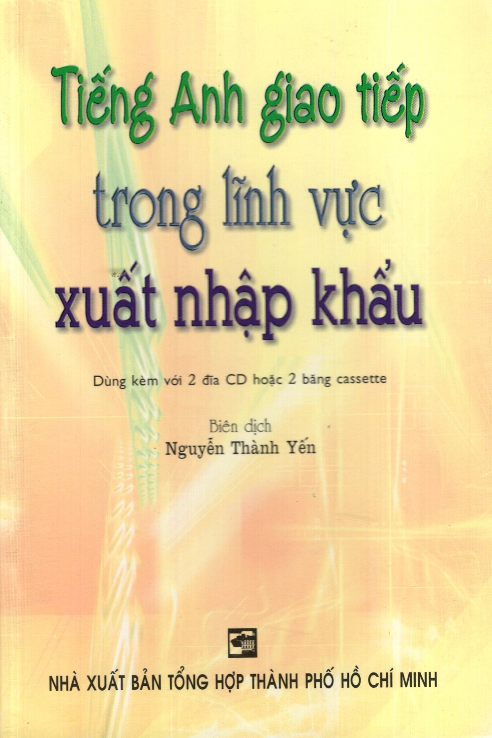 Tiếng Anh Giao Tiếp Trong Lĩnh Vực Xuất Nhập Khẩu (Không Kèm Đĩa)