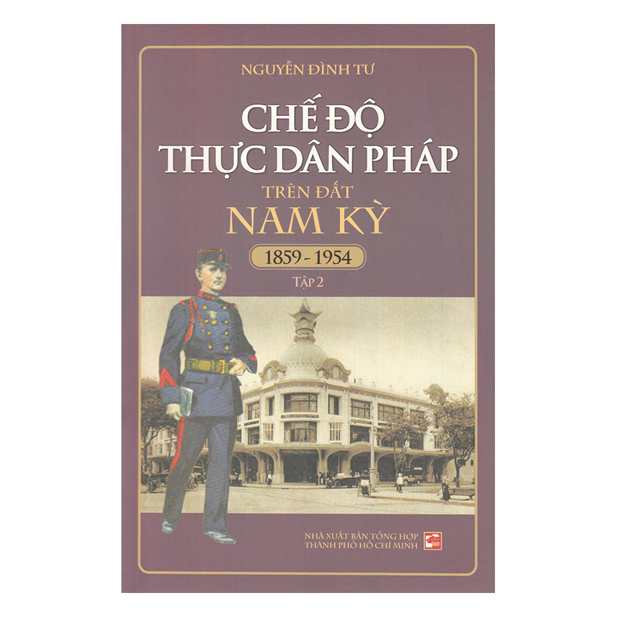 Chế Độ Thực Dân Pháp Trên Đất Nam Kỳ - Tập 2 (1859 - 1954)