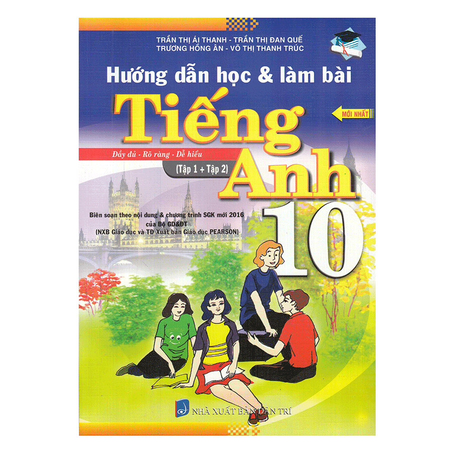 Hướng Dẫn Học &amp; Làm Bài Tiếng Anh Lớp 10 (Tập 1 + Tập 2)