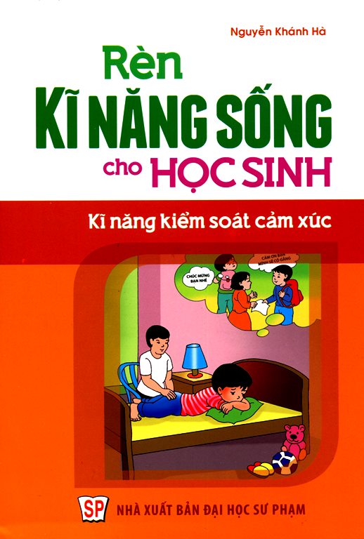 Rèn Kĩ Năng Sống Cho Học Sinh - Kĩ Năng Kiểm Soát Cảm Xúc
