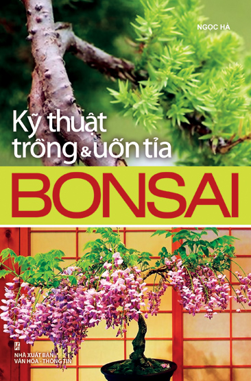 Kỹ Thuật Trồng &amp; Uốn Tỉa Bonsai