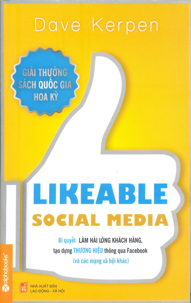 Sách Likeable Social Media - Bí Quyết Làm Hài Lòng Khách Hàng, Tạo Dựng Thương Hiệu Thông Qua Facebook Và Các Mạng Xã Hội Khác