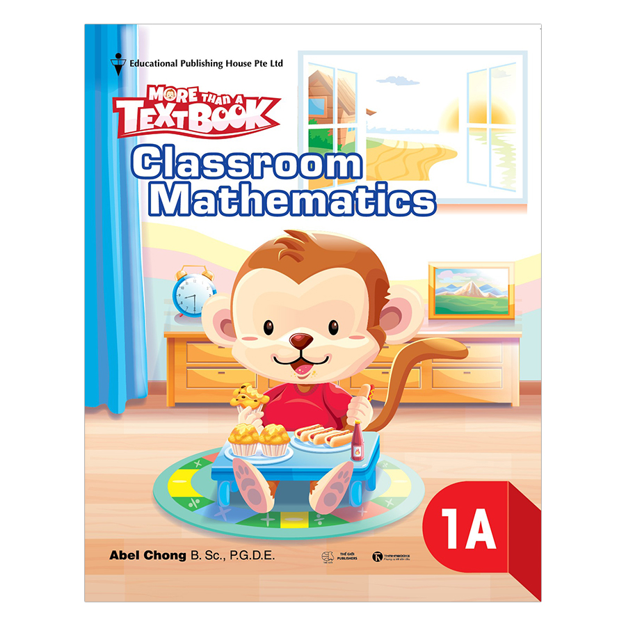 Bộ Sách Giáo Khoa Toán Singapore - More Than A Text Book - Classroom Mathematics Lớp 1 (Trọn Bộ 4 Cuốn)