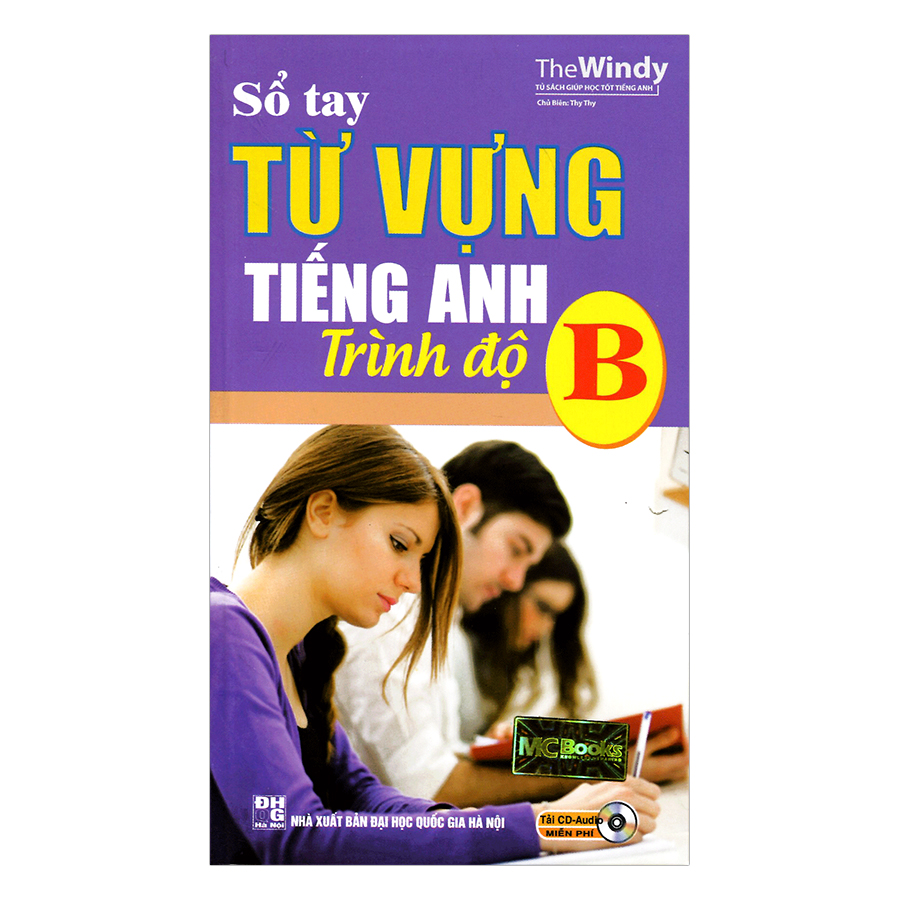 Luyện Siêu Trí Nhớ Từ Vựng Tiếng Anh Dành Cho Học Sinh THPT Quốc Gia (Tặng Kèm Sổ Tay Từ Vựng Tiếng Anh Trình Độ B)