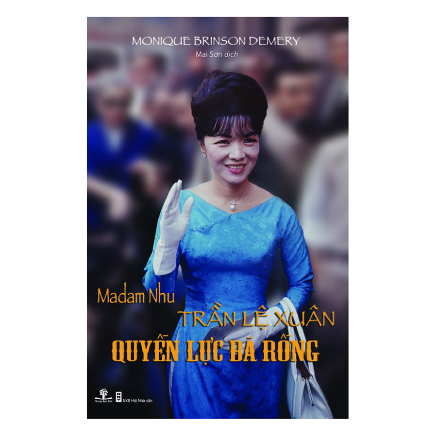 Madam Nhu Trần Lệ Xuân - Quyền Lực Bà Rồng (Tái Bản Lần 1)