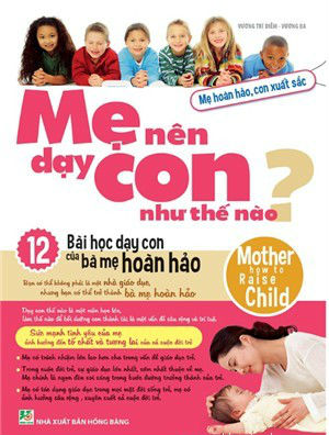 Mẹ Nên Dạy Con Như Thế Nào?