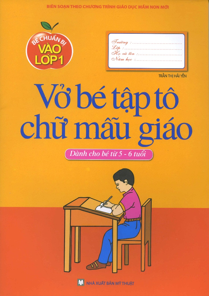 Bé Chuẩn Bị Vào Lớp Một - Vở Bé Tập Tô Chữ Mẫu Giáo