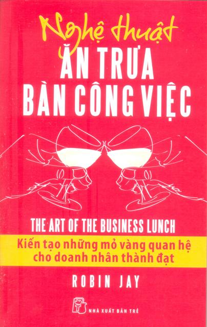 Nghệ Thuật Ăn Trưa Bàn Công Việc (Tái Bản)