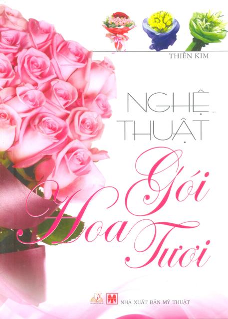 Nghệ Thuật Gói Hoa Tươi (NXB Mỹ Thuật)