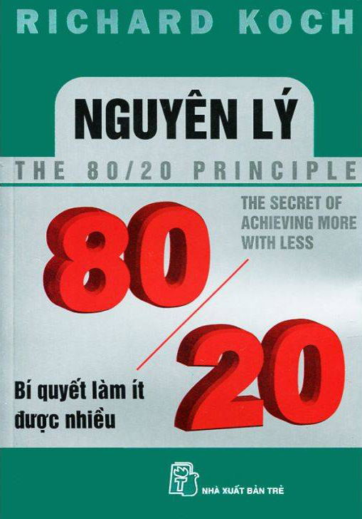 Nguyên Lý 80/20 - Bí Quyết Làm Ít Được Nhiều