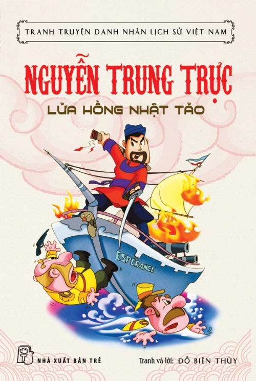 Tranh Truyện Danh Nhân Lịch Sử Việt Nam - Nguyễn Trung Trực Lửa Hồng Nhật Tảo