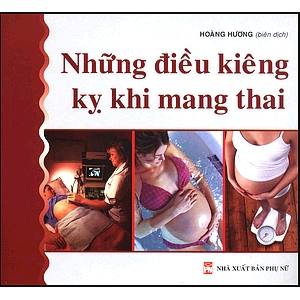 Những Điều Kiêng Kỵ Khi Mang Thai