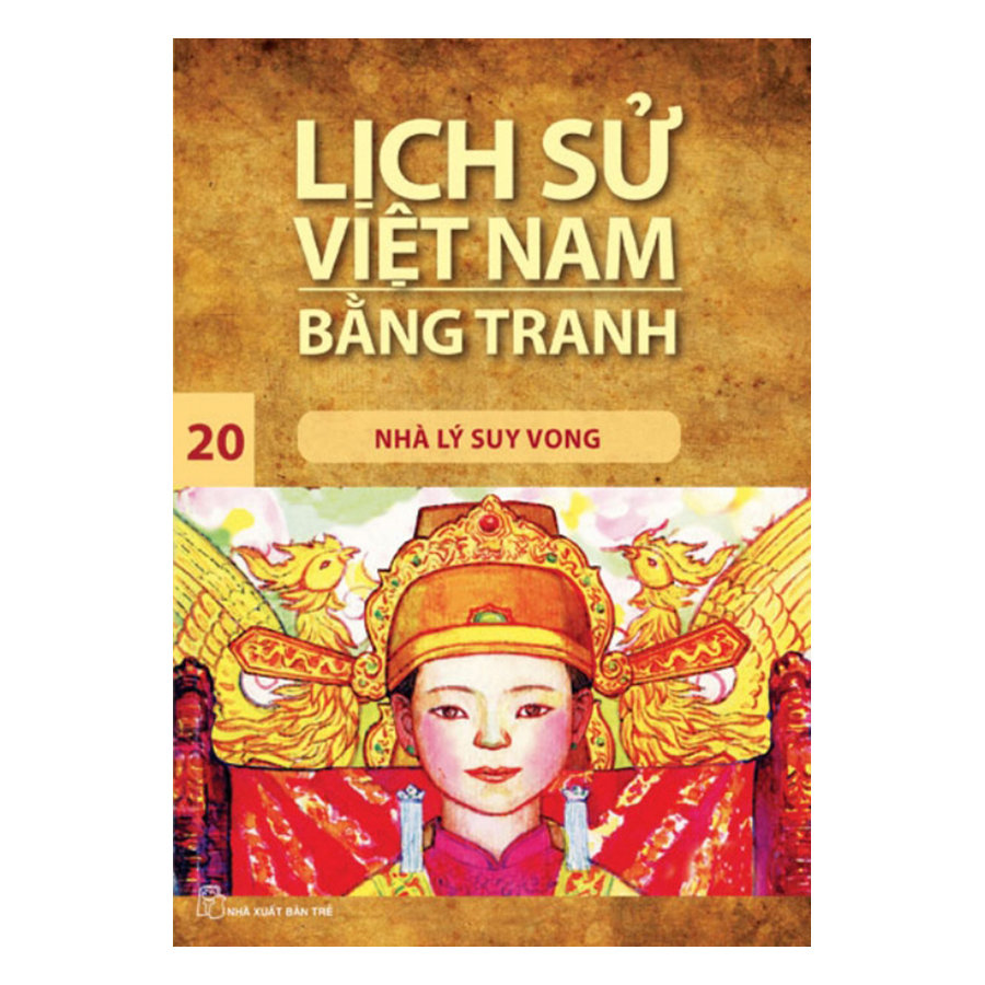 Lịch Sử Việt Nam Bằng Tranh Tập 20 - Nhà Lý Suy Vong (Tái Bản 2017)