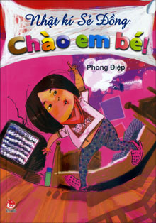 Nhật kí Sẻ Đồng: Chào em bé! - Phong Điệp