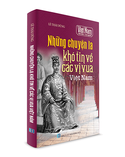 Những Chuyện Lạ Khó Tin Về Các Vị Vua Việt Nam