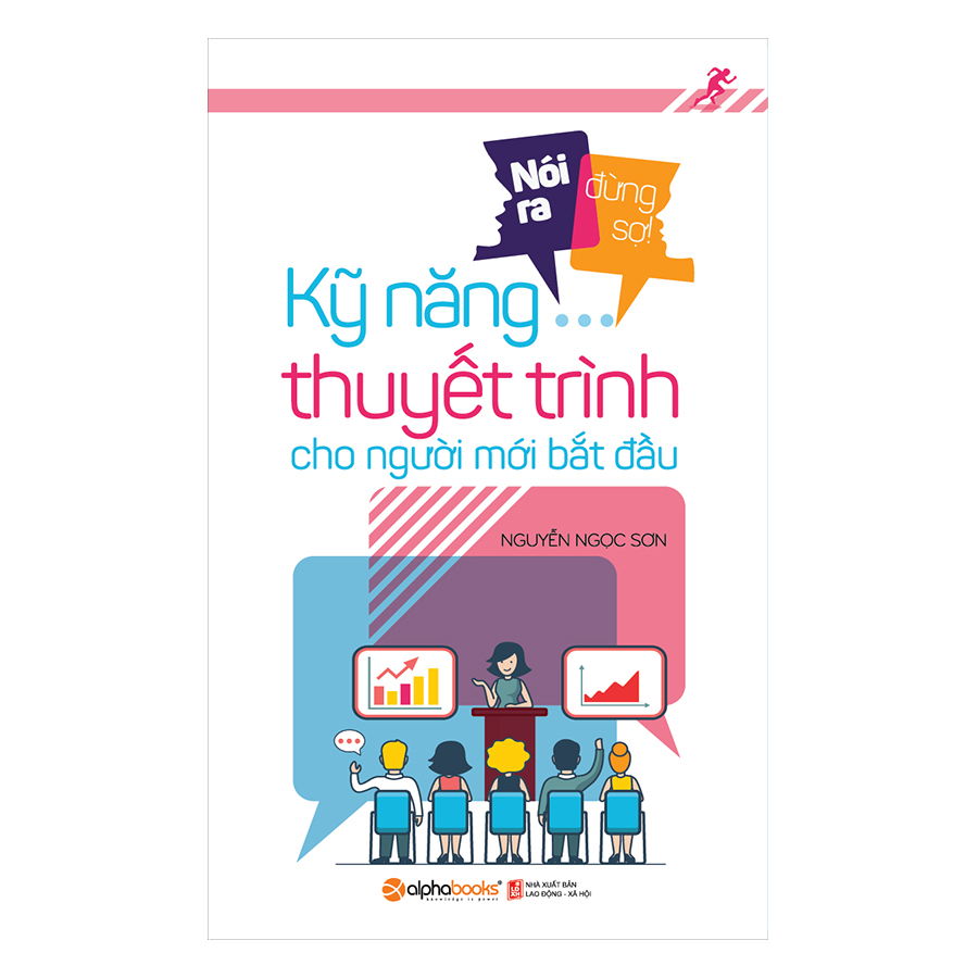 Nói Ra Đừng Sợ - Kỹ Năng Thuyết Trình Cho Người Mới Bắt Đầu