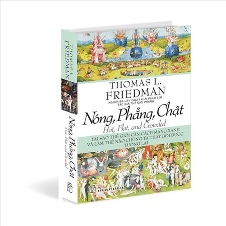 Nóng, Phẳng, Chật - Tại Sao Thế Giới Cần Cách Mạng Xanh Và Làm Thế Nào Chúng Ta Thay Đổi Được Tương Lai (Tái Bản)