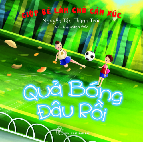 Giúp Bé Làm Chủ Cảm Xúc - Quả Bóng Đâu Rồi